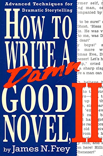 How to Write a Damn Good Novel, II: Advanced Techniques for Dramatic Storytelling von St. Martin's Press